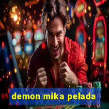 demon mika pelada